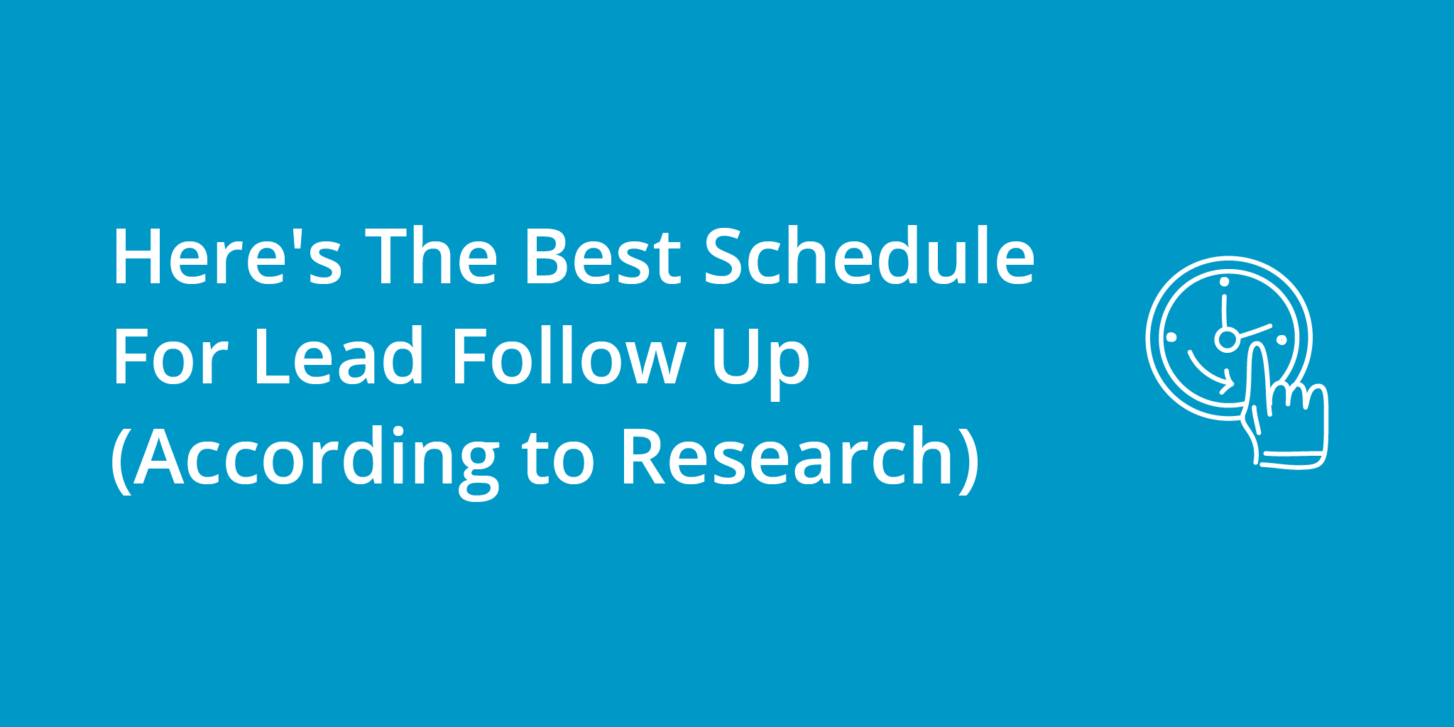 Here's The Best Schedule For Lead Follow Up